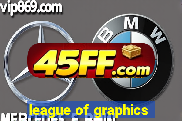 league of graphics